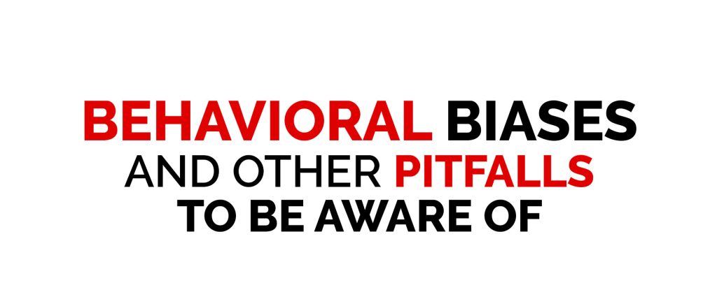 Behavioral Biases and Other Pitfalls to Beware of