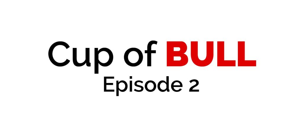 Cup of Bull Episode 2